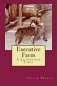 Executive Farm: A Leadership Fable (Paperback)