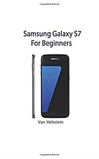 Samsung Galaxy S7: For Beginners (Paperback)