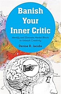Banish Your Inner Critic: Silence the Voice of Self-Doubt to Unleash Your Creativity and Do Your Best Work (Gift for Artists) (Paperback)