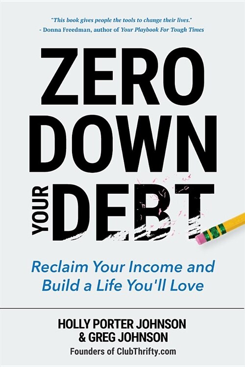 Zero Down Your Debt: Reclaim Your Income and Build a Life Youll Love (Budget Workbook, Debt Free, Save Money, Reduce Financial Stress) (Paperback)