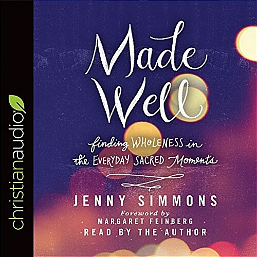 Made Well: Finding Wholeness in the Everyday Sacred Moments (Audio CD)