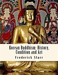 Korean Buddhism: History, Condition and Art: Religious Classics (Paperback)