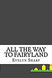 All the Way to Fairyland (Paperback)