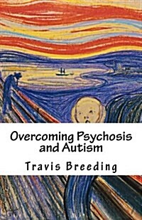 Overcoming Psychosis and Autism (Paperback)