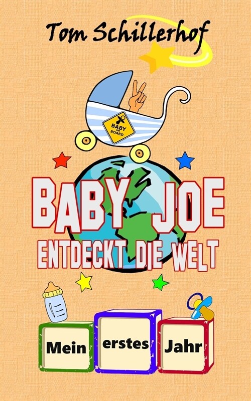 Baby Joe Entdeckt Die Welt: Mein Erstes Jahr (Paperback)