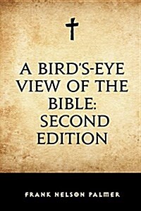 A Birds-Eye View of the Bible: Second Edition (Paperback)