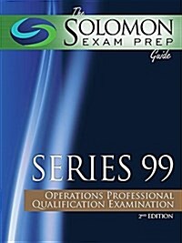 Solomon Exam Prep Guide: Series 99 - Operations Professional Qualification Examination (Paperback, 2)