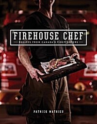 Firehouse Chef: Favourite Recipes from Canadas Firefighters (Paperback)
