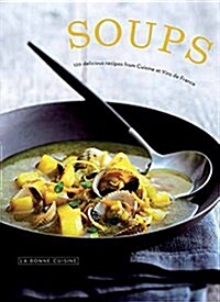 Soups: 120 Delicious Recipes from Cuisine Et Vins de France (Paperback)