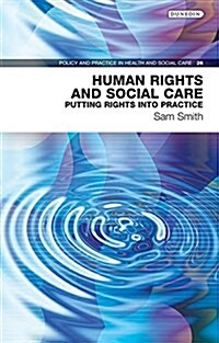 Human Rights and Social Care : Putting Rights into Practice (Paperback)