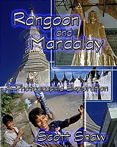 Rangoon and Mandalay: A Photographic Exploration (Paperback)