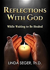 Reflections with God While Waiting to Be Healed (Paperback)