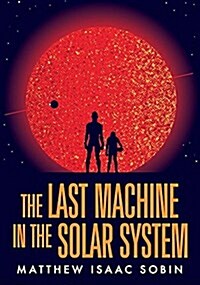 The Last Machine in the Solar System (Paperback)