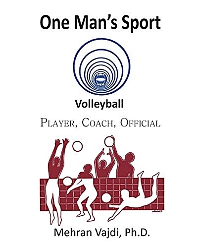 One Mans Sport: Volleyball: Player, Coach, Official (Paperback)