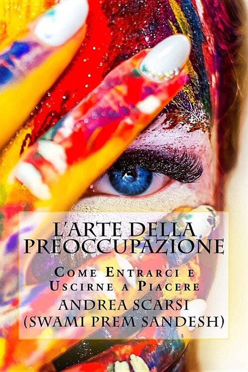 LArte Della Preoccupazione: Come Entrarci E Uscirne a Piacere (Paperback)