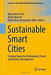 Sustainable Smart Cities: Creating Spaces for Technological, Social and Business Development (Hardcover, 2017)