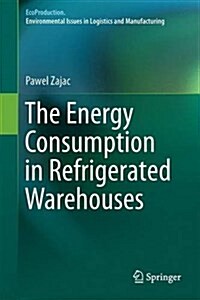 The Energy Consumption in Refrigerated Warehouses (Hardcover, 2016)