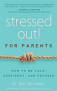 Stressed Out! for Parents: How to Be Calm, Confident & Focused (Hardcover)