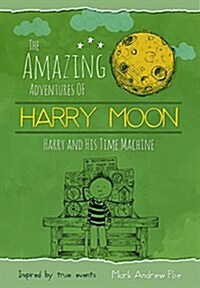 The Amazing Adventures of Harry Moon: Time Machine (Hardcover)