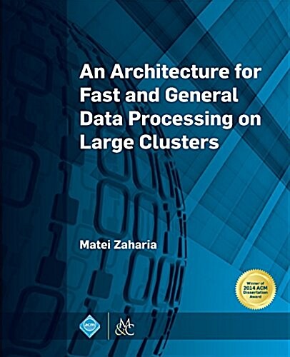 An Architecture for Fast and General Data Processing on Large Clusters (Paperback)