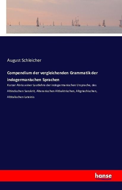 Compendium der vergleichenden Grammatik der indogermanischen Sprachen: Kurzer Abriss einer Lautlehre der indogermanischen Ursprache, des Altindischen (Paperback)