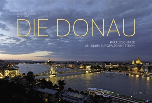 Die Donau: Kulturschatze an Einem Europaischen Strom (Hardcover)