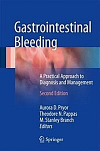 Gastrointestinal Bleeding: A Practical Approach to Diagnosis and Management (Hardcover, 2, 2016)