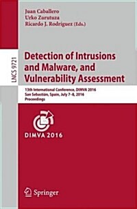 Detection of Intrusions and Malware, and Vulnerability Assessment: 13th International Conference, Dimva 2016, San Sebasti?, Spain, July 7-8, 2016, Pr (Paperback, 2016)