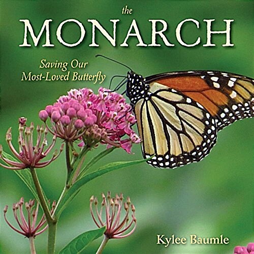 The Monarch : Saving Our Most-Loved Butterfly (Hardcover)