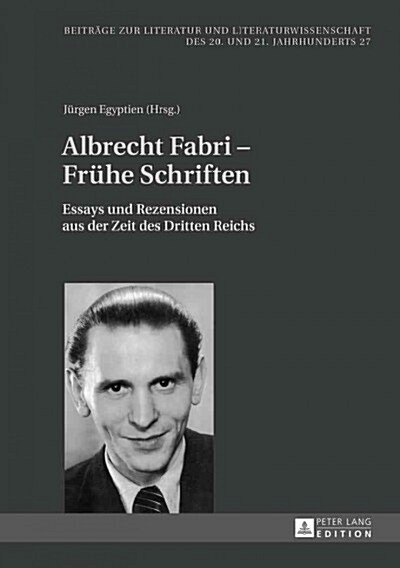 Albrecht Fabri - Fruehe Schriften: Essays Und Rezensionen Aus Der Zeit Des Dritten Reichs (Hardcover)