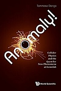 Anomaly! Collider Physics and the Quest for New Phenomena at Fermilab (Hardcover)