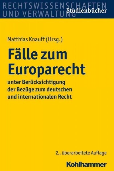 Falle Zum Europarecht: Unter Berucksichtigung Der Bezuge Zum Deutschen Und Internationalen Recht (Paperback, 2, 2., Uberarbeite)