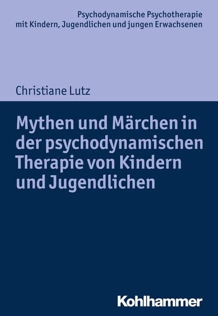 Mythen Und Marchen in Der Psychodynamischen Therapie Von Kindern Und Jugendlichen (Paperback)