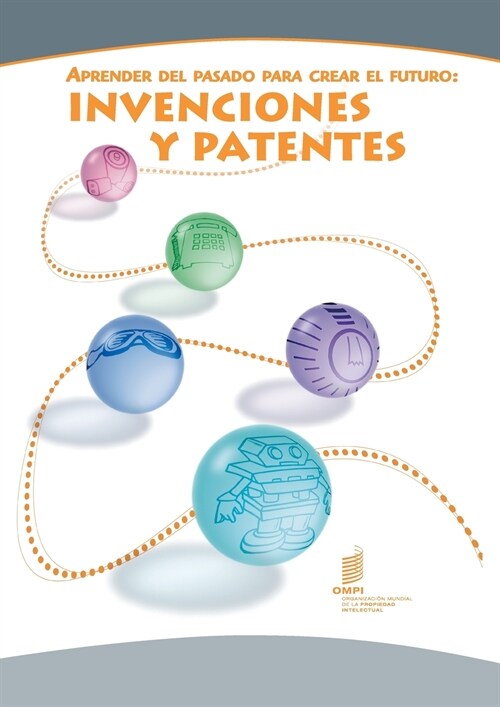 Aprender del Pasado Para Crear El Futuro: Invenciones y Patentes (Paperback)