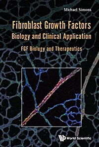 Fibroblast Growth Factors: Biology and Clinical Application (Hardcover)