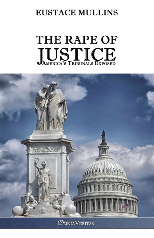 The Rape of Justice: Americas Tribunals Exposed (Paperback)