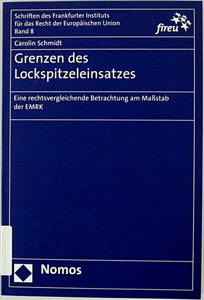 Grenzen Des Lockspitzeleinsatzes: Eine Rechtsvergleichende Betrachtung Am Massstab Der Emrk (Paperback)