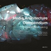 Media architecture compendium : digital placemaking