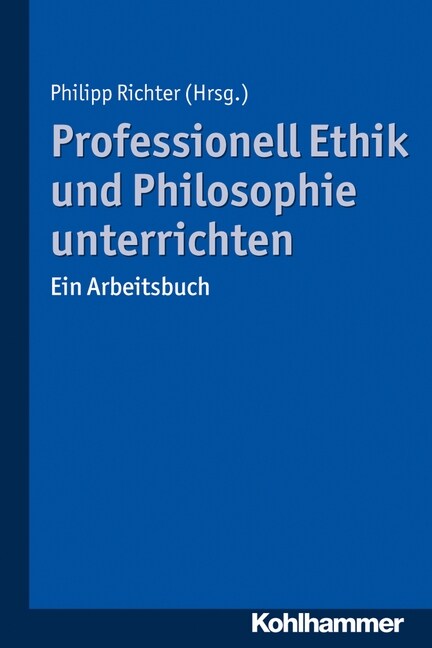 Professionell Ethik Und Philosophie Unterrichten: Ein Arbeitsbuch (Paperback)