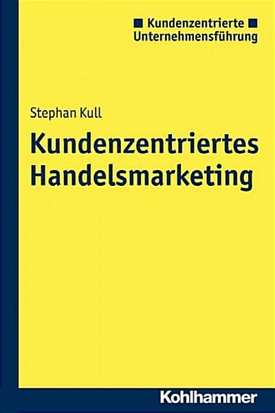 Kundenzentriertes Handelsmarketing: Gestaltungsoptionen Im Wechselspiel Zwischen Offline- Und Onlinewelten (Paperback)