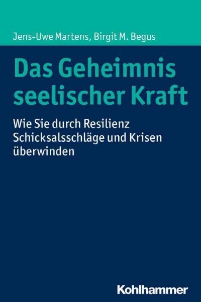 Das Geheimnis Seelischer Kraft: Wie Sie Durch Resilienz Schicksalsschlage Und Krisen Uberwinden (Paperback)