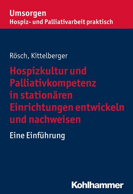 Hospizkultur Und Palliativkompetenz in Stationaren Einrichtungen Entwickeln Und Nachweisen: Eine Einfuhrung (Paperback)