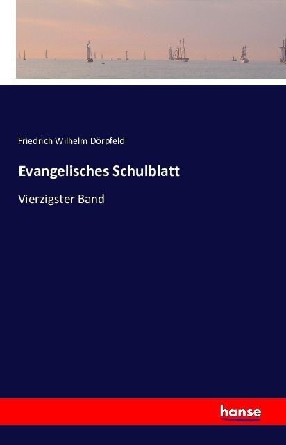 Evangelisches Schulblatt: Vierzigster Band (Paperback)
