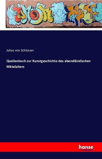 Quellenbuch Zur Kunstgeschichte Des Abendl?dischen Mittelalters (Paperback)