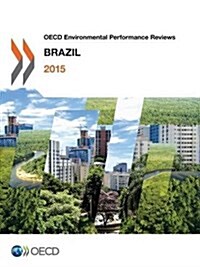 OECD Environmental Performance Reviews: Brazil 2015 (Paperback)