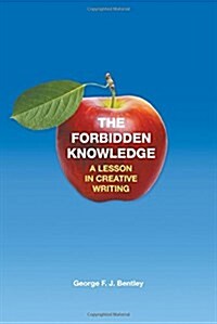 The Forbidden Knowledge : A Lesson in Creative Writing (Paperback)