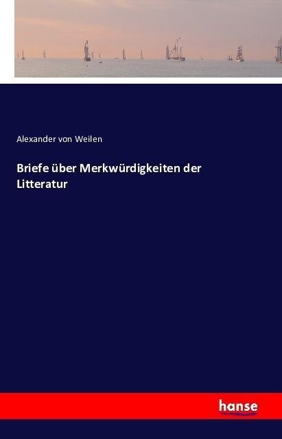 Briefe ?er Merkw?digkeiten Der Litteratur (Paperback)