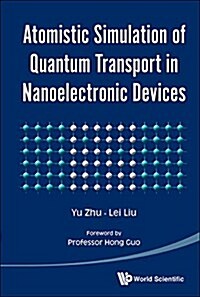 Atomistic Simulation of Quantum Transport in Nanoelectronic Devices [With CDROM] (Paperback)