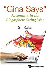 Gina Says: Adventures in the Blogosphere String War (Hardcover)