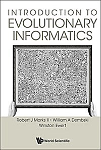 Introduction to Evolutionary Informatics (Hardcover)